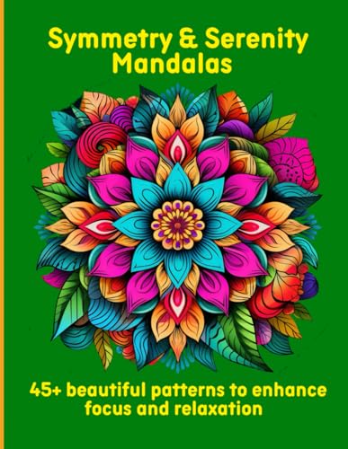 Symmetry & Serenity Mandalas: 45+ beautiful patterns to enhance focus and relaxation Symmetry & Serenity Mandalas: 45+ beautiful patterns to enhance focus and relaxation von Independently published