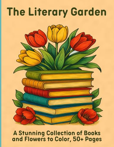 The Literary Garden: A Stunning Collection of Books and Flowers to Color, 50+ Pages The Literary Garden: A Stunning Collection of Books and Flowers to Color, 50+ Pages von Independently published