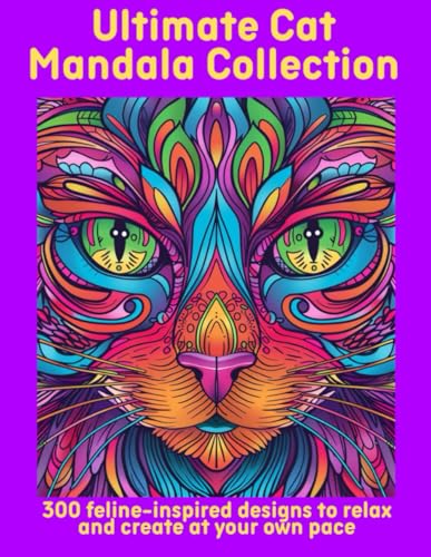 Ultimate Cat Mandala Collection: 300 feline-inspired designs to relax and create at your own pace Ultimate Cat Mandala Collection: 300 feline-inspired designs to relax and create at your own pace von Independently published