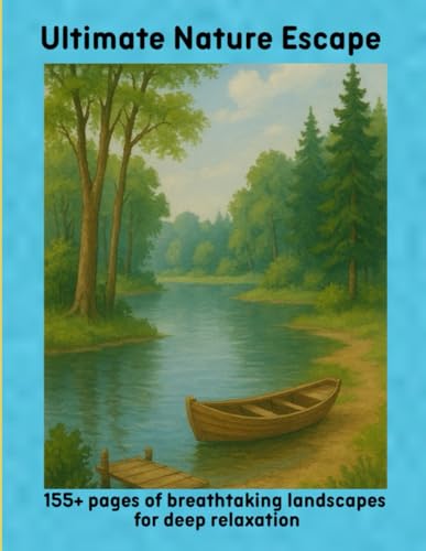 Ultimate Nature Escape: 155+ pages of breathtaking landscapes for deep relaxation Ultimate Nature Escape: 155+ pages of breathtaking landscapes for deep relaxation von Independently published