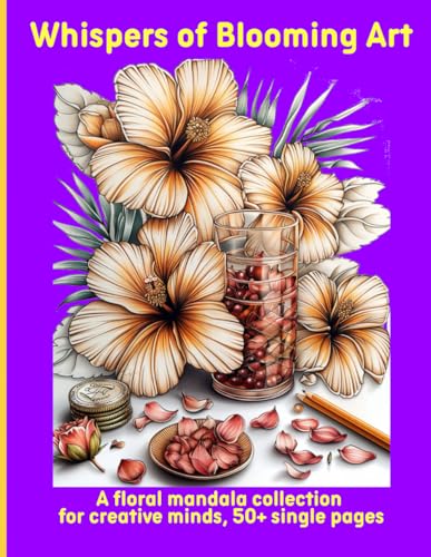 Whispers of Blooming Art: A floral mandala collection for creative minds, 50+ single pages Whispers of Blooming Art: A floral mandala collection for creative minds, 50+ single pages von Independently published