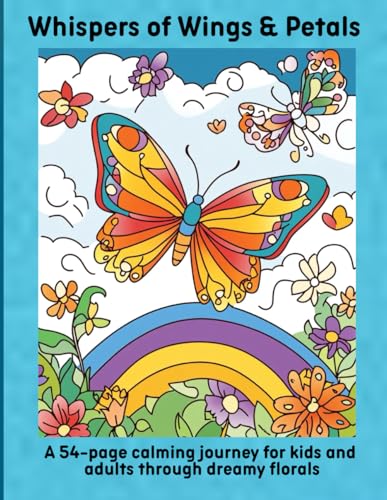 Whispers of Wings & Petals: A 54-page calming journey for kids and adults through dreamy florals Whispers of Wings & Petals: A 54-page calming journey for kids and adults through dreamy florals von Independently published