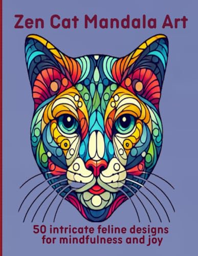 Zen Cat Mandala Art: 50 intricate feline designs for mindfulness and joy Zen Cat Mandala Art: 50 intricate feline designs for mindfulness and joy von Independently published