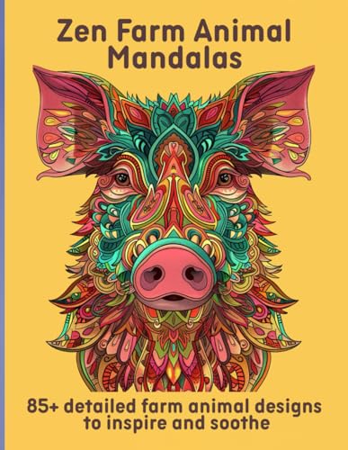 Zen Farm Animal Mandalas: 85+ detailed farm animal designs to inspire and soothe Zen Farm Animal Mandalas: 85+ detailed farm animal designs to inspire and soothe von Independently published