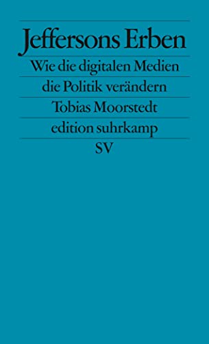 Jeffersons Erben: Wie die digitalen Medien die Politik verändern (edition suhrkamp) von Suhrkamp Verlag
