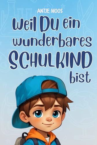 Buch Einschulung - Weil du ein wunderbares Schulkind bist: Inspirierende Geschichten über Mut, Freundschaft und innere Stärke - tolles Geschenk zum Schulanfang für Jungen von Bunte Zukunft Verlag
