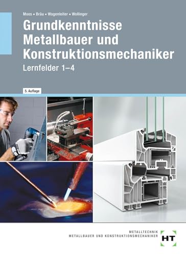 Grundkenntnisse Metallbauer und Konstruktionsmechaniker: Lernfelder 1-4