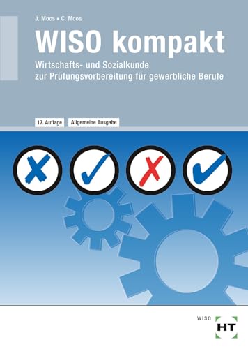 WISO kompakt: Wirtschafts- und Sozialkunde zur Prüfungsvorbereitung für gewerbliche Berufe von Verlag Handwerk und Technik