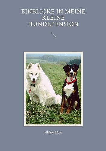 Einblicke in meine kleine Hundepension von BoD – Books on Demand