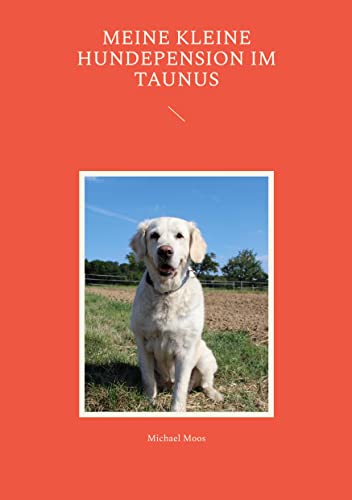 Meine kleine Hundepension im Taunus von BoD – Books on Demand