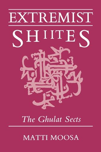 Extremist Shiites: The Ghulat Sects (Contemporary Issues in the Middle East)