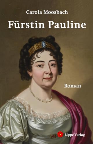 Fürstin Pauline: Roman von Lippe