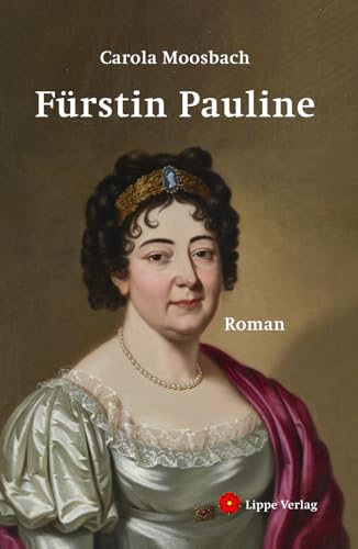 Fürstin Pauline: Roman Fürstin Pauline: Roman von Lippe
