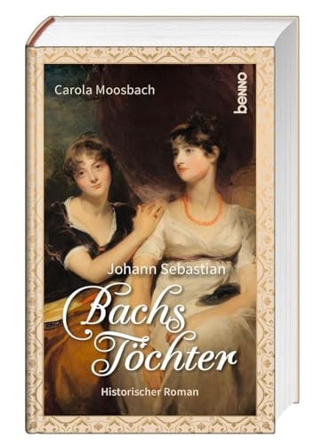 Johann Sebastian Bachs Töchter: Historischer Roman