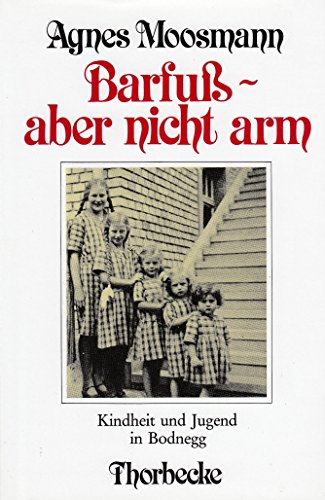 Barfuss - aber nicht arm: Kindheit und Jugend in Bodnegg von Jan Thorbecke Verlag
