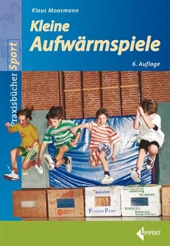 Kleine Aufwärmspiele (Limpert Praxisbücher Sport)