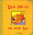 Dich geb ich nie mehr her Dich geb ich nie mehr her von Thienemann-Esslinger Verlag GmbH
