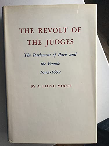The Revolt of the Judges: The Parlement of Paris and the Fronde, 1643-1652 (Princeton Legacy Library, 1400) von Princeton University Press