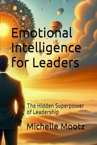 Emotional Intelligence for Leaders: The Hidden Superpower of Leadership von Mootz Lead Her Revolution