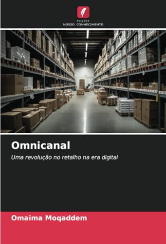 Omnicanal: Uma revolução no retalho na era digital von Edições Nosso Conhecimento