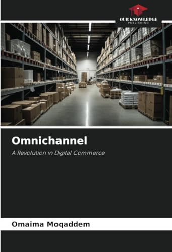 Omnichannel: A Revolution in Digital Commerce von Our Knowledge Publishing