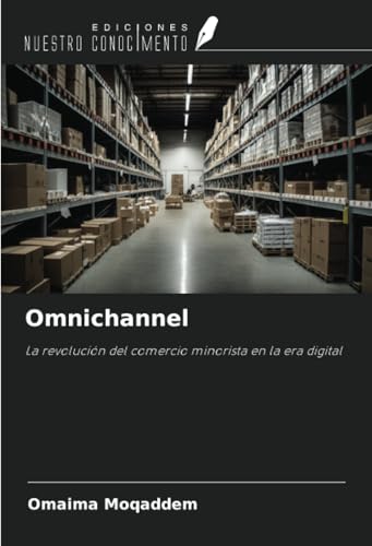Omnichannel: La revolución del comercio minorista en la era digital von Ediciones Nuestro Conocimiento