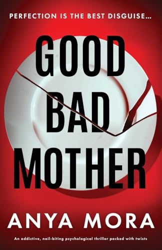 Good Bad Mother: An addictive, nail-biting psychological thriller packed with twists von Bookouture