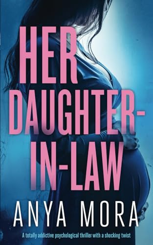 Her Daughter-in-Law: A totally addictive psychological thriller with a shocking twist (The Sister Wife Domestic Suspense Thrillers, Band 3) von Joffe Books