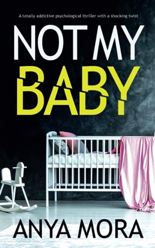 Not My Baby: A totally addictive psychological thriller with a shocking twist von Joffe Books