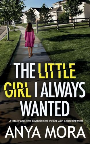 The Little Girl I Always Wanted: A totally addictive psychological thriller with a shocking twist von JOFFE BOOKS LTD