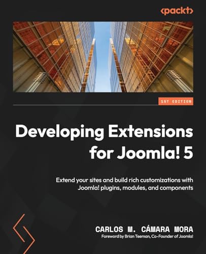 Developing Extensions for Joomla! 5: Extend your sites and build rich customizations with Joomla! plugins, modules, and components von Packt Publishing