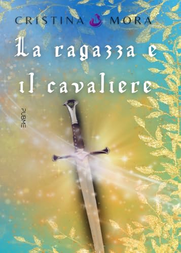 La ragazza e il cavaliere: (Collana Nirvana - PubMe) (PubMe Romance) von PubMe