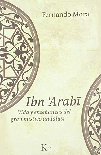 Ibn Arabî : vida y enseñanzas del gran místico andalusí (Sabiduría Perenne)