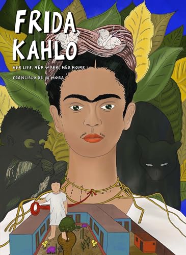Frida Kahlo: Her Life, Her Work, Her Home von SelfMadeHero