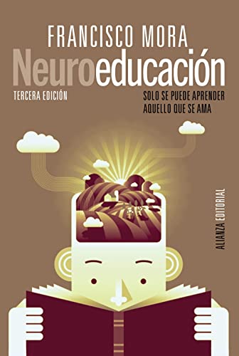 Neuroeducación: Solo se puede aprender aquello que se ama (Alianza Ensayo)
