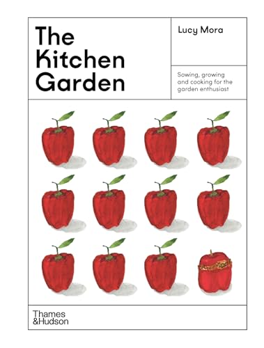 The Kitchen Garden: Sowing, growing and cooking for the garden enthusiast von Thames & Hudson