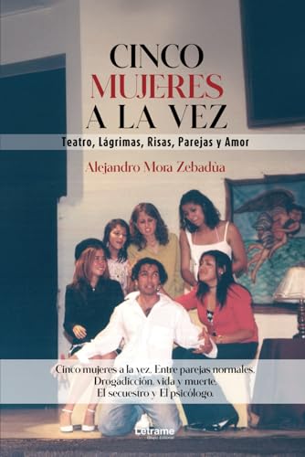 Cinco mujeres a la vez: Teatro, Lágrimas, Risas, Parejas y Amor Cinco mujeres a la vez: Teatro, Lágrimas, Risas, Parejas y Amor von letrame sl