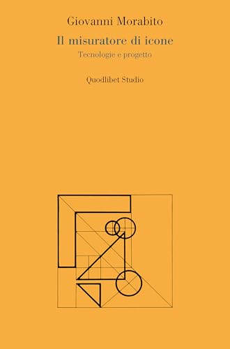 Il misuratore di icone. Tecnologie e progetto (Quodlibet studio. Città e paesaggio. Saggi) von Quodlibet