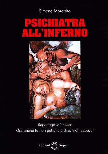 Psichiatra all'inferno. Reportage scientifico Psichiatra all'inferno. Reportage scientifico von Edizioni Segno
