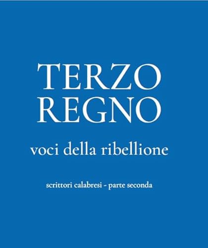 Terzo Regno. Voci della ribellione. Scrittori calabresi (Vol. 2) von Cine Sud