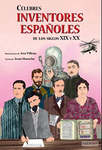 Célebres inventores españoles de los siglos XIX y XX (Álbum ilustrado, Band 4) von Premium Editorial