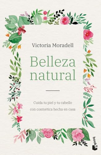 Belleza natural: Cuida tu piel y tu cabello con cosmética hecha en casa (Vivir Mejor) von Booket
