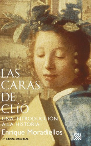 Las caras de Clío : una introducción a la Historia von Siglo XXI de España Editores, S.A.