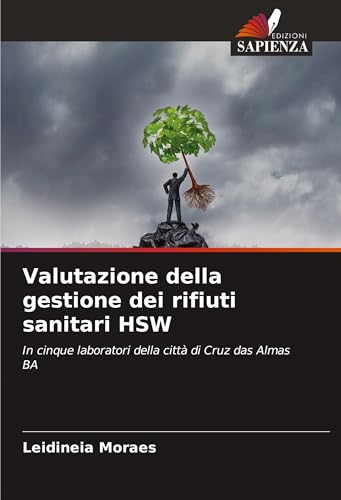 Valutazione della gestione dei rifiuti sanitari HSW: In cinque laboratori della città di Cruz das Almas BA von Edizioni Sapienza