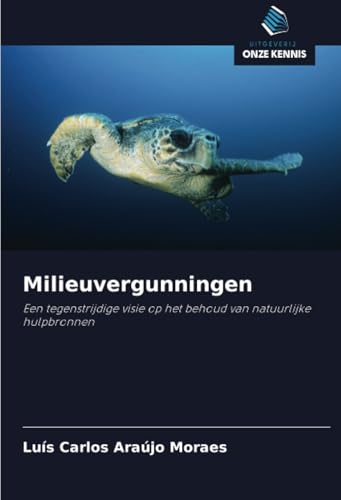 Milieuvergunningen: Een tegenstrijdige visie op het behoud van natuurlijke hulpbronnen von Uitgeverij Onze Kennis