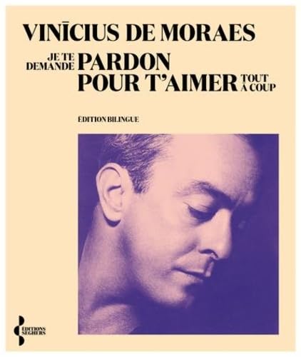 Je te demande pardon pour t'aimer tout à coup von SEGHERS