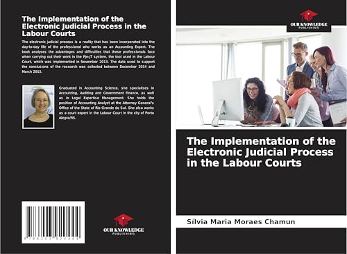 The Implementation of the Electronic Judicial Process in the Labour Courts: DE von Our Knowledge Publishing