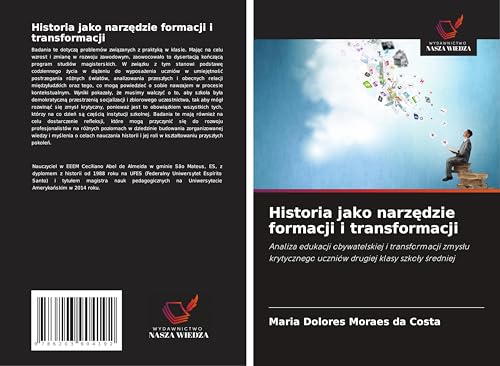 Historia jako narz¿dzie formacji i transformacji: Analiza edukacji obywatelskiej i transformacji zmys¿u krytycznego uczniów drugiej klasy szko¿y ¿redniej von Wydawnictwo Nasza Wiedza