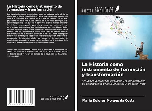 La Historia como instrumento de formación y transformación: Análisis de la educación ciudadana y la transformación del sentido crítico de los alumnos de 2º de Bachillerato von Ediciones Nuestro Conocimiento