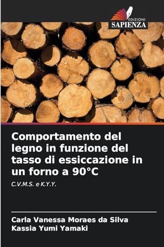 Comportamento del legno in funzione del tasso di essiccazione in un forno a 90°C: C.V.M.S. e K.Y.Y. von Edizioni Sapienza